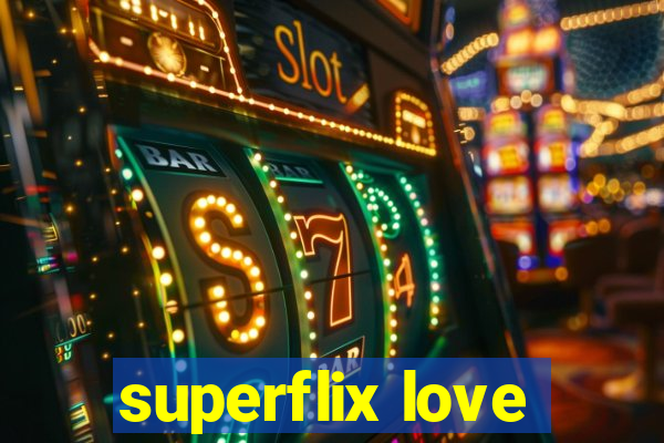 superflix love